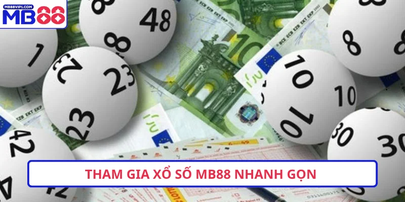 Tham gia xổ số MB88 nhanh gọn 